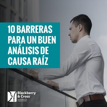10 Barreras para un Buen Análisis de Causa Raíz