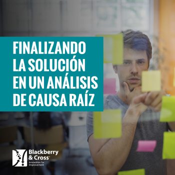 Finalizando la Solución en un Análisis de Causa Raíz