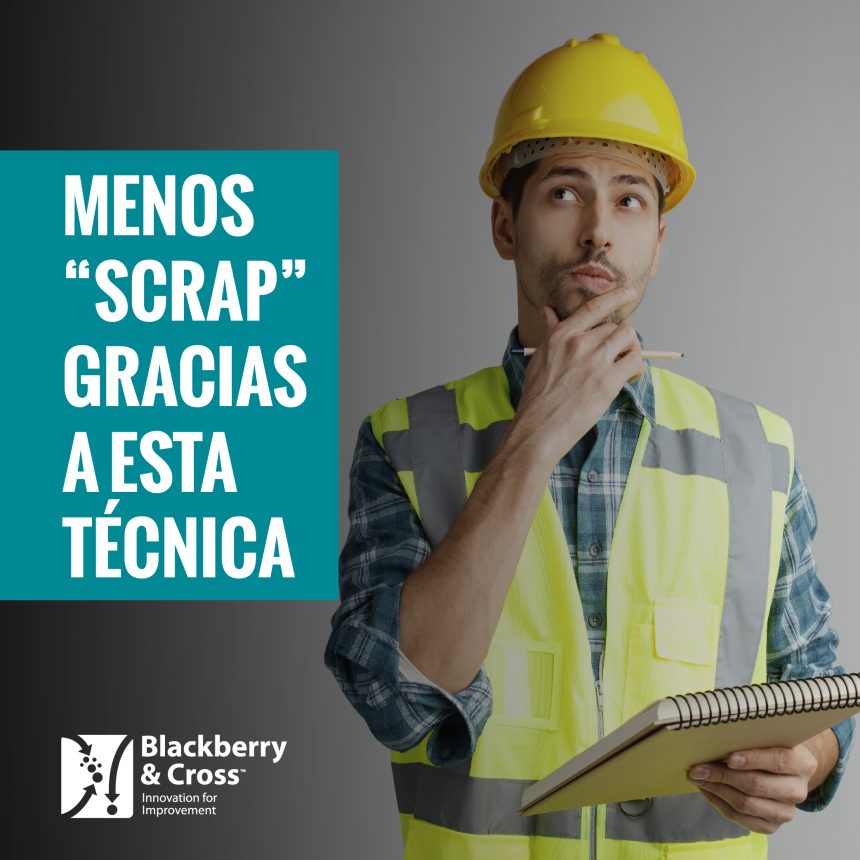 Menos “Scrap” Gracias a Esta Técnica