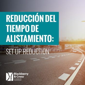 Reducción del Tiempo de Alistamiento: Set Up Reduction