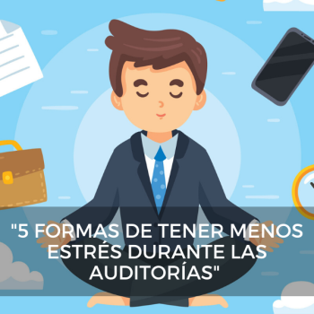 Únase a “5 formas de tener Menos estrés durante las auditorías”