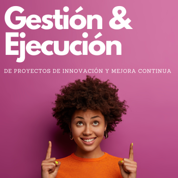 Gestión y Ejecución de Proyectos de Innovación y Mejora Continua-Taller Gratuito